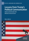 Image for Lessons from Trump’s Political Communication : How to Dominate the Media Environment