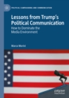 Image for Lessons from Trump&#39;s Political Communication: How to Dominate the Media Environment