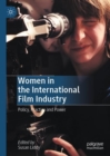 Image for Women in the International Film Industry: Policy, Practice and Power