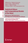 Image for Statistical Atlases and Computational Models of the Heart. Multi-Sequence CMR Segmentation, CRT-EPiggy and LV Full Quantification Challenges: 10th International Workshop, STACOM 2019, Held in Conjunction with MICCAI 2019, Shenzhen, China, October 13, 2019, Revised Selected Papers : 12009