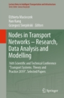 Image for Nodes in Transport Networks - Research, Data Analysis and Modelling: 16th Scientific and Technical Conference Transport Systems ; Theory and Practice 2019 , Selected Papers