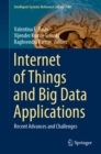 Image for Internet of Things and Big Data Applications: Recent Advances and Challenges