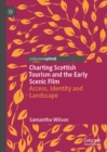 Image for Charting Scottish Tourism and the Early Scenic Film: Access, Identity and Landscape