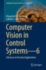 Image for Computer Vision in Control Systems-6: Advances in Practical Applications