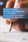 Image for Researching and writing on contemporary art and artists  : challenges, practices, and complexities