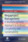 Image for Megaproject Management : A Multidisciplinary Approach to Embrace Complexity and Sustainability