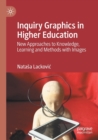 Image for Inquiry graphics in higher education  : new approaches to knowledge, learning and methods with images