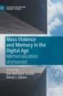 Image for Mass Violence and Memory in the Digital Age : Memorialization Unmoored