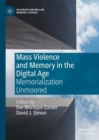 Image for Mass Violence and Memory in the Digital Age: Memorialization Unmoored