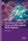 Image for The Decline of Public Access and Neo-Liberal Media Regimes
