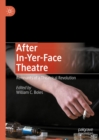 Image for After In-Yer-Face Theatre: Remnants of a Theatrical Revolution