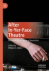 Image for After In-Yer-Face Theatre : Remnants of a Theatrical Revolution