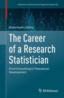 Image for The Career of a Research Statistician: From Consulting to Theoretical Development