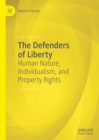 Image for The Defenders of Liberty: Human Nature, Individualism, and Property Rights