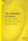 Image for The defenders of liberty  : human nature, individualism, and property rights