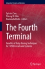 Image for The Fourth Terminal : Benefits of Body-Biasing Techniques for FDSOI Circuits and Systems