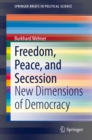 Image for Freedom, Peace, and Secession: New Dimensions of Democracy