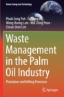 Image for Waste Management in the Palm Oil Industry : Plantation and Milling Processes