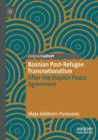 Image for Bosnian post-refugee transnationalism  : after the Dayton Peace Agreement