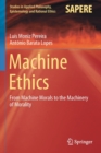 Image for Machine Ethics : From Machine Morals to the Machinery of Morality