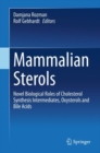 Image for Mammalian Sterols: Novel Biological Roles of Cholesterol Synthesis Intermediates, Oxysterols and Bile Acids