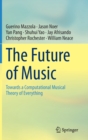 Image for The Future of Music : Towards a Computational Musical Theory of Everything