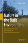 Image for Nature in the Built Environment: Global Politico-economic, Geo-ecologic and Socio-historical Perspectives