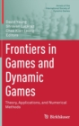 Image for Frontiers in Games and Dynamic Games : Theory, Applications, and Numerical Methods