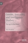 Image for Gender, sexuality, and intelligence studies  : the spy in the closet