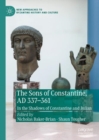 Image for The Sons of Constantine, AD 337-361: In the Shadows of Constantine and Julian