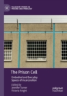 Image for The prison cell  : embodied and everyday spaces of incarceration