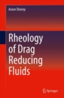 Image for Rheology of Drag Reducing Fluids