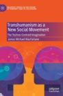 Image for Transhumanism as a new social movement  : the techno-centred imagination