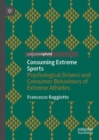 Image for Consuming Extreme Sports: Psychological Drivers and Consumer Behaviours of Extreme Athletes