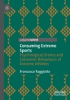 Image for Consuming extreme sports  : psychological drivers and consumer behaviours of extreme athletes