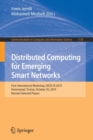 Image for Distributed Computing for Emerging Smart Networks : First International Workshop, DiCES-N 2019, Hammamet, Tunisia, October 30, 2019, Revised Selected Papers