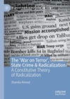 Image for The ‘War on Terror’, State Crime &amp; Radicalization : A Constitutive Theory of Radicalization