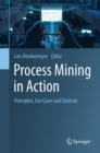 Image for Process Mining in Action: Principles, Use Cases and Outlook