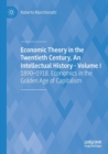 Image for Economic theory in the twentieth century, an intellectual historyVolume 1,: 1890-1918