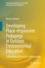 Image for Developing Place-responsive Pedagogy in Outdoor Environmental Education : A Rhizomatic Curriculum Autobiography