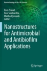 Image for Nanostructures for Antimicrobial and Antibiofilm Applications