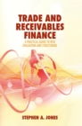 Image for Trade and Receivables Finance : A Practical Guide to Risk Evaluation and Structuring