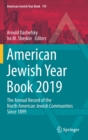Image for American Jewish Year Book 2019 : The Annual Record of the North American Jewish Communities Since 1899