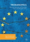 Image for Troikanomics  : austerity, autonomy and existential crisis in the European Union