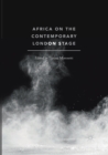 Image for Africa on the Contemporary London Stage