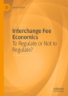 Image for Interchange Fee Economics : To Regulate or Not to Regulate?