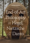 Image for End-of-Art Philosophy in Hegel, Nietzsche and Danto