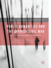 Image for Public humanities and the Spanish Civil War  : connected and contested histories
