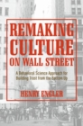 Image for Remaking Culture on Wall Street : A Behavioral Science Approach for Building Trust from the Bottom Up