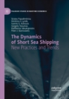 Image for The Dynamics of Short Sea Shipping : New Practices and Trends